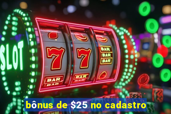 bônus de $25 no cadastro